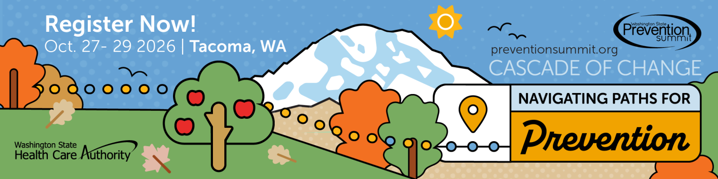 A Washington Prevention Summit banner that depicts a mountain in the background with a foreground of trees, including one apple tree. The banner says Register Now with the conference dates and location displayed (October 27th through 29th in Tacoma Washington).